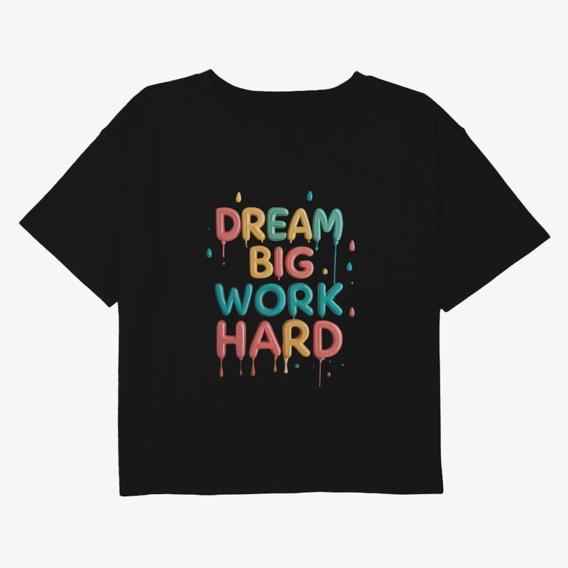 Dream big, work hard 2