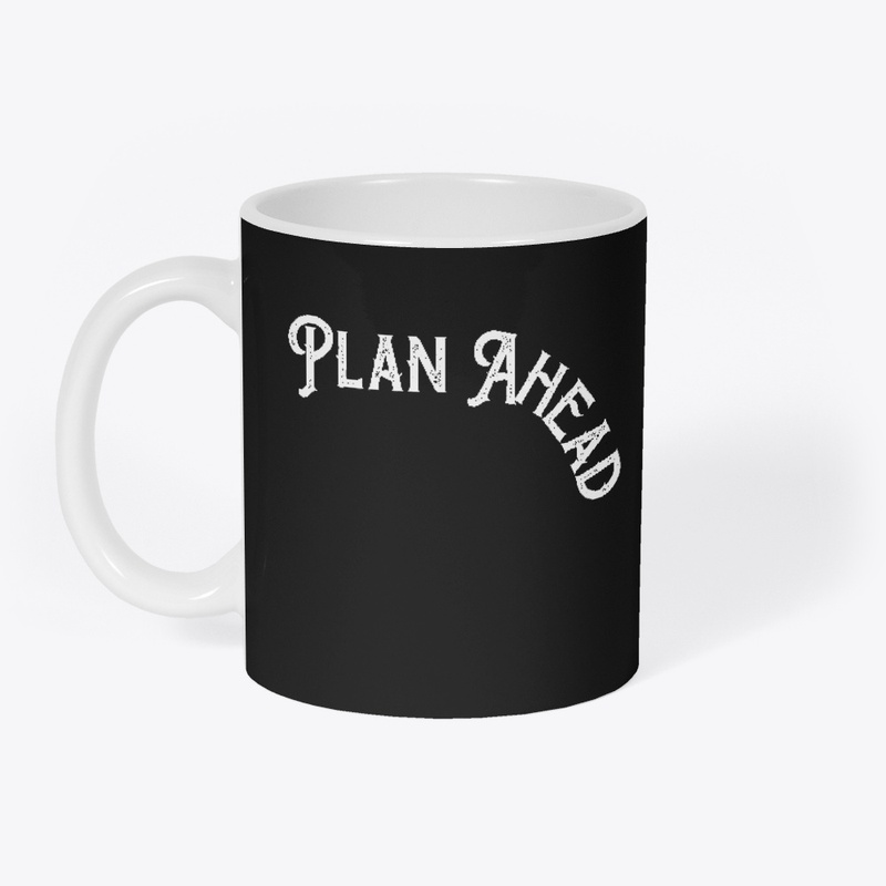 Plan Ahead