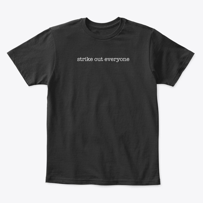 Strike Out Everyone Tee