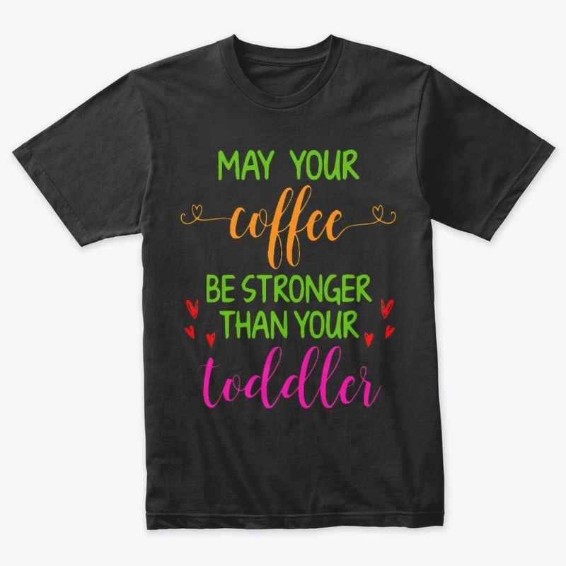 Coffee stronger than toddler