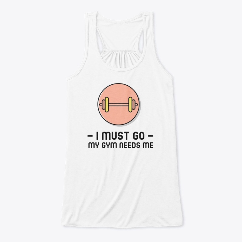 -I must go- My Gym Needs Me