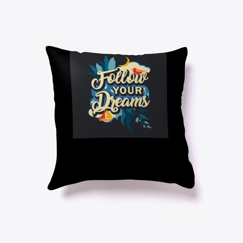 Follow your dreams design 