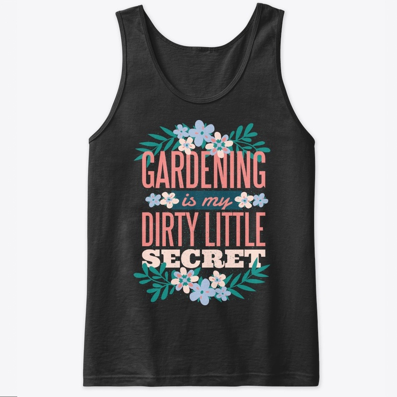 Gardening Gift, My Dirty Little Secret
