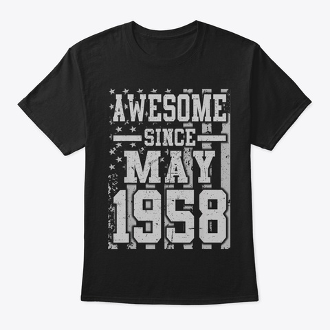 Awesome Since Legends Born In May 1958 A Black T-Shirt Front