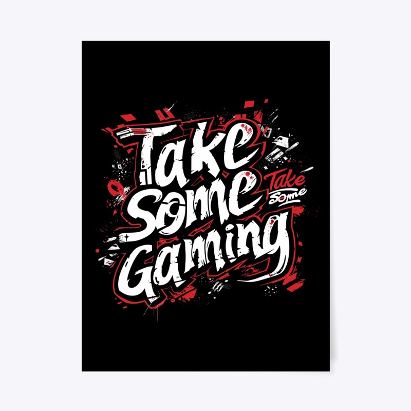 Take Some Gaming Wall Art Poster