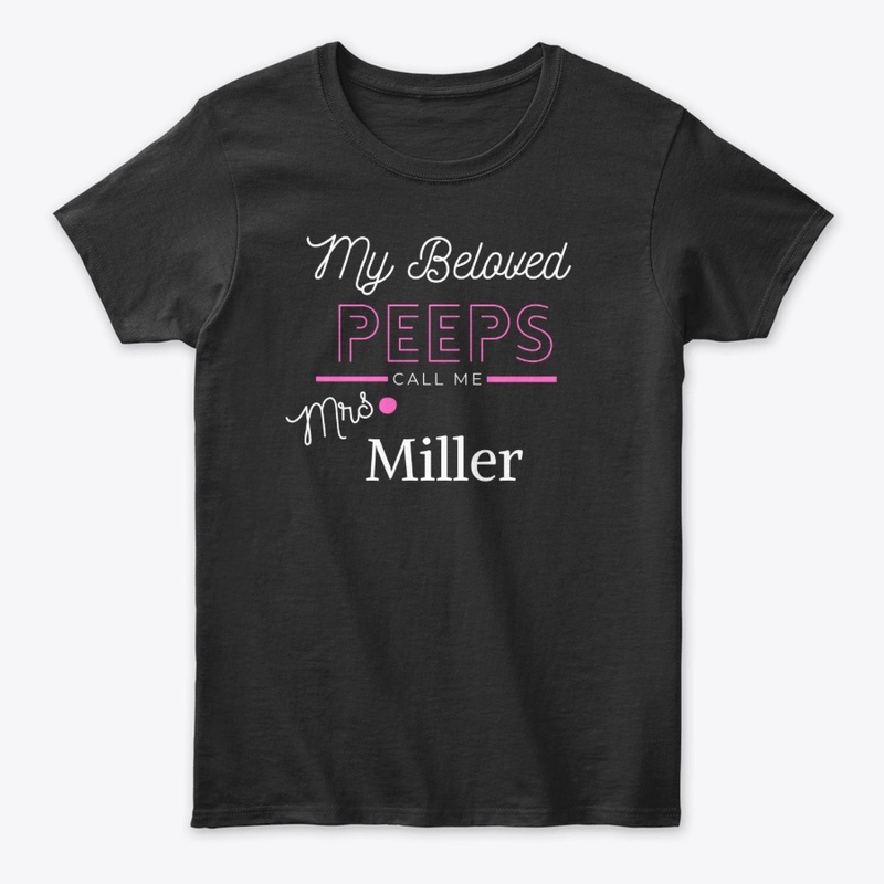 Peeps call me Mrs. Miller