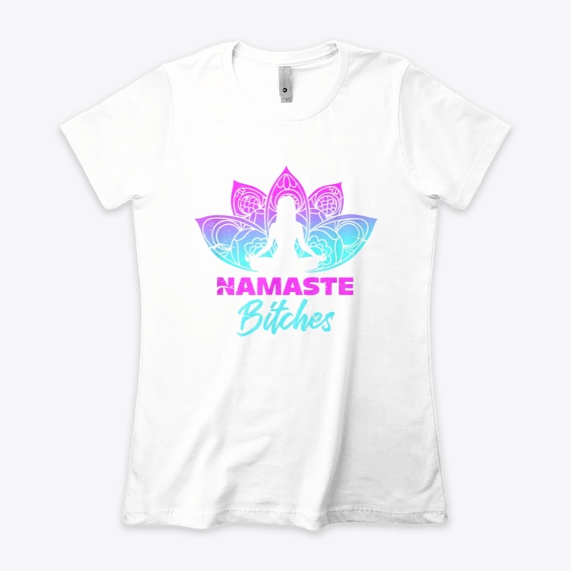 Namaste Bitches