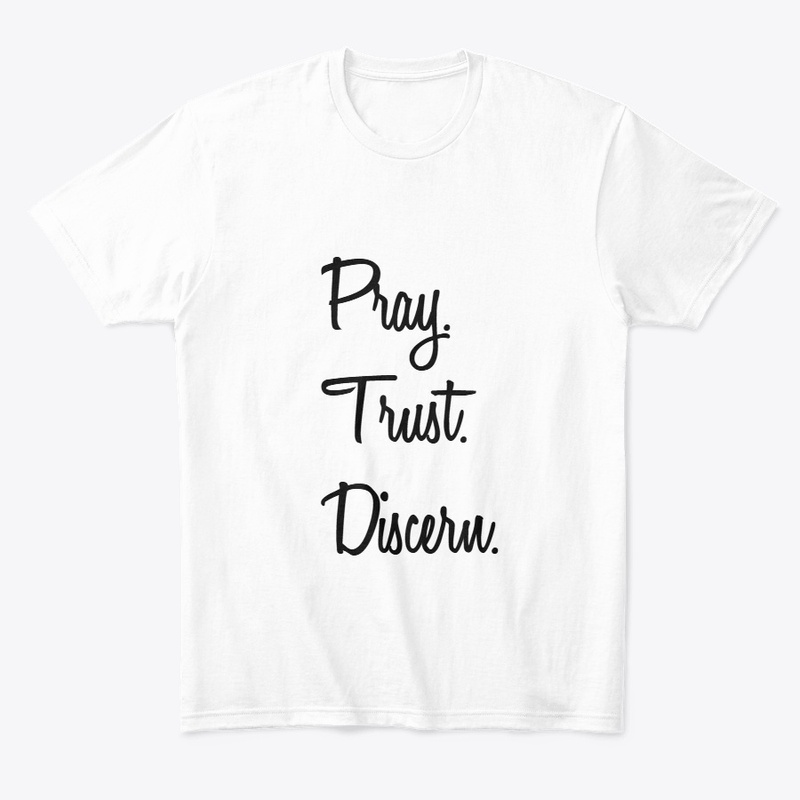 Pray. Trust. Discern.
