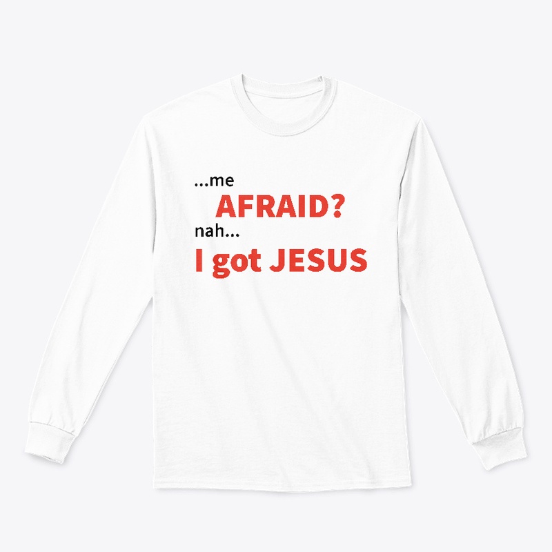 Afraid...Nah