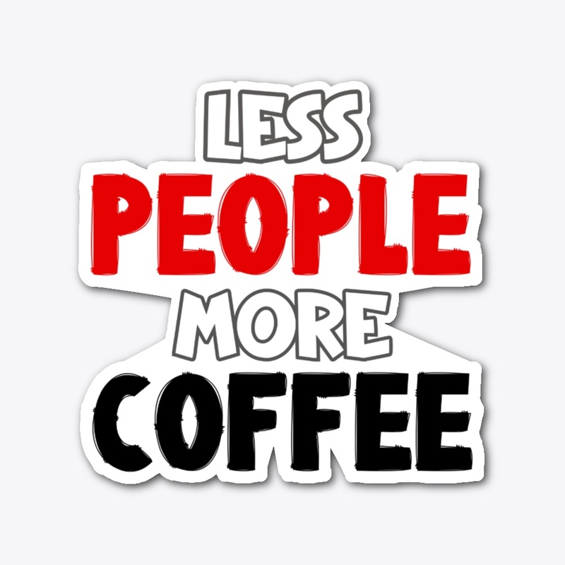 Less People More Coffee
