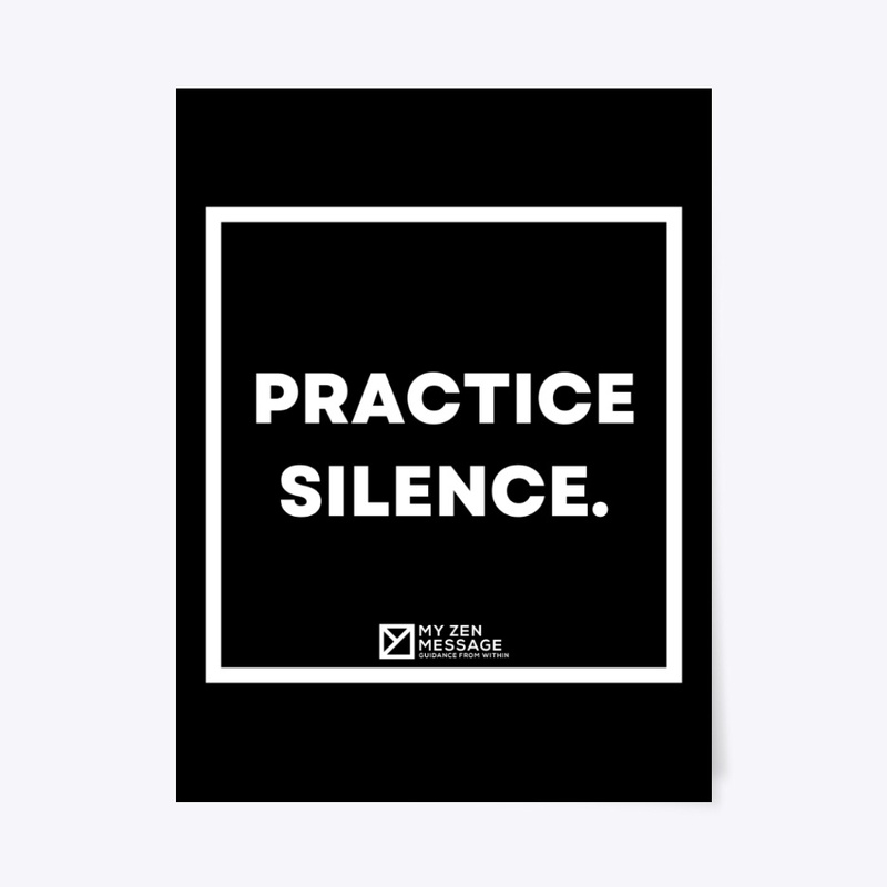 Practice silence.
