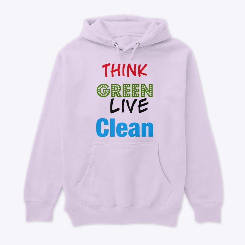 Think Green, Live Clean” Eco-FriendlyTee