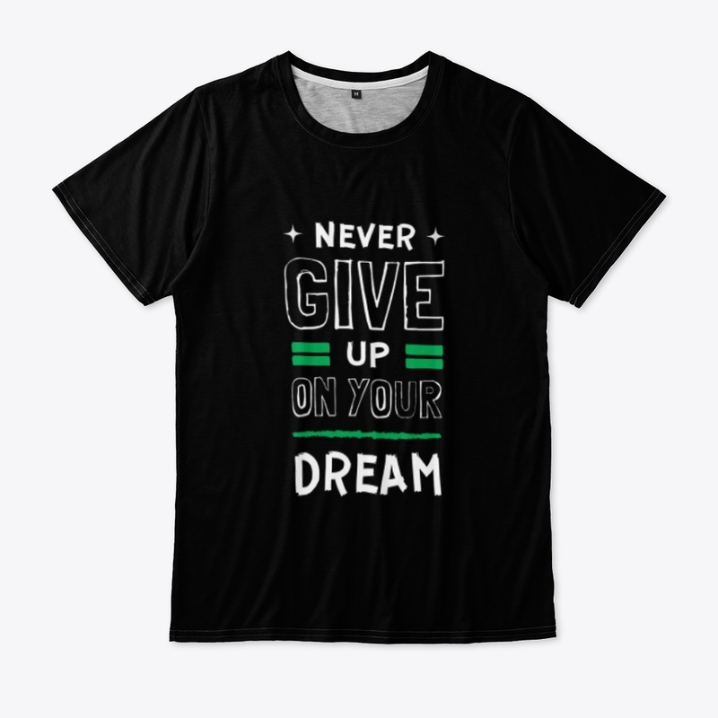Never Give Up On Your Dream