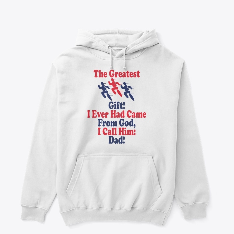 The greatest gift, I call him Dad
