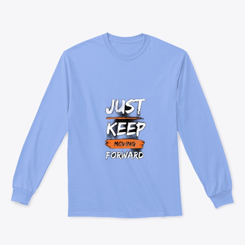 Just keep moving forward T-shirt
