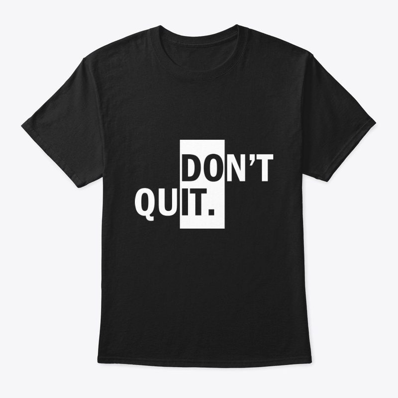 DON'T QUIT