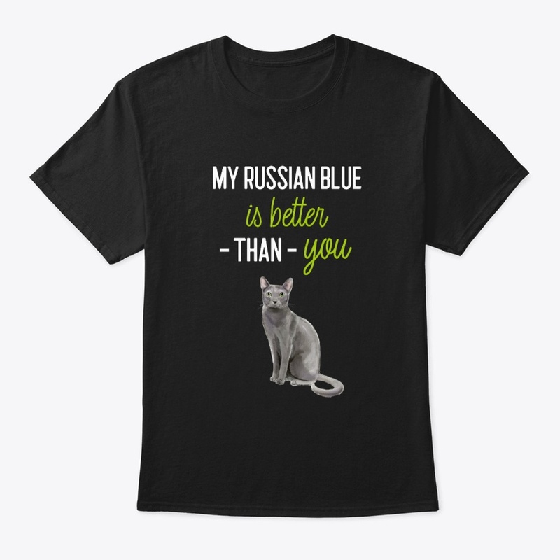 Russian Blue Better Than You | Cat Tee