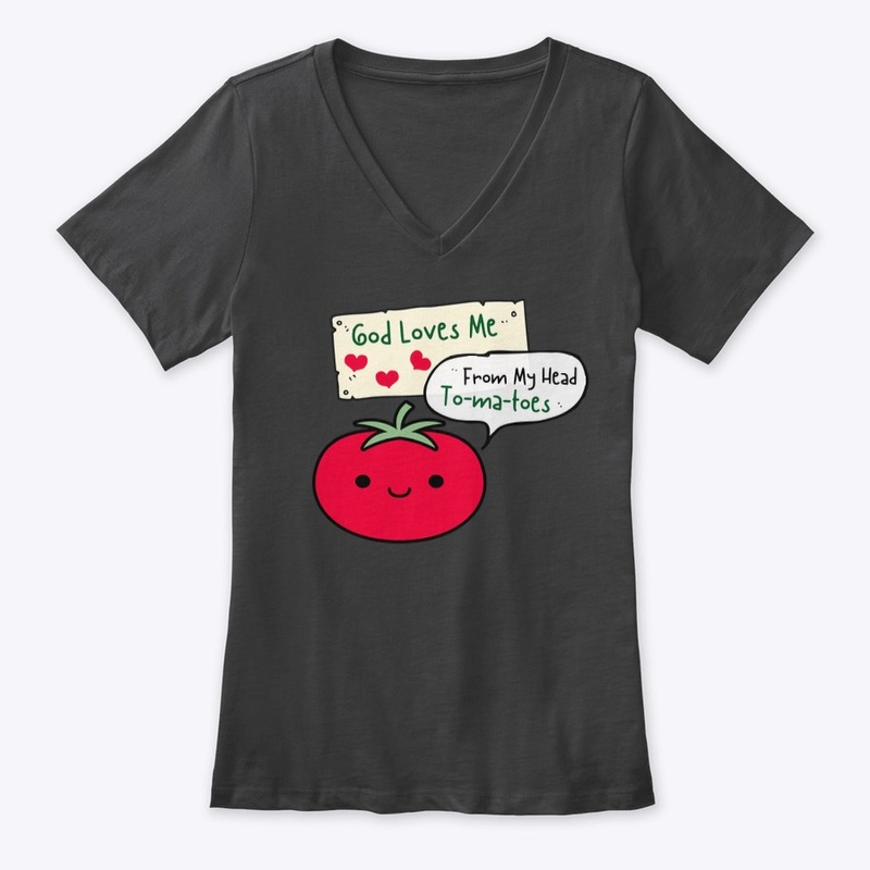 God Loves Me From My Head Tomatoes