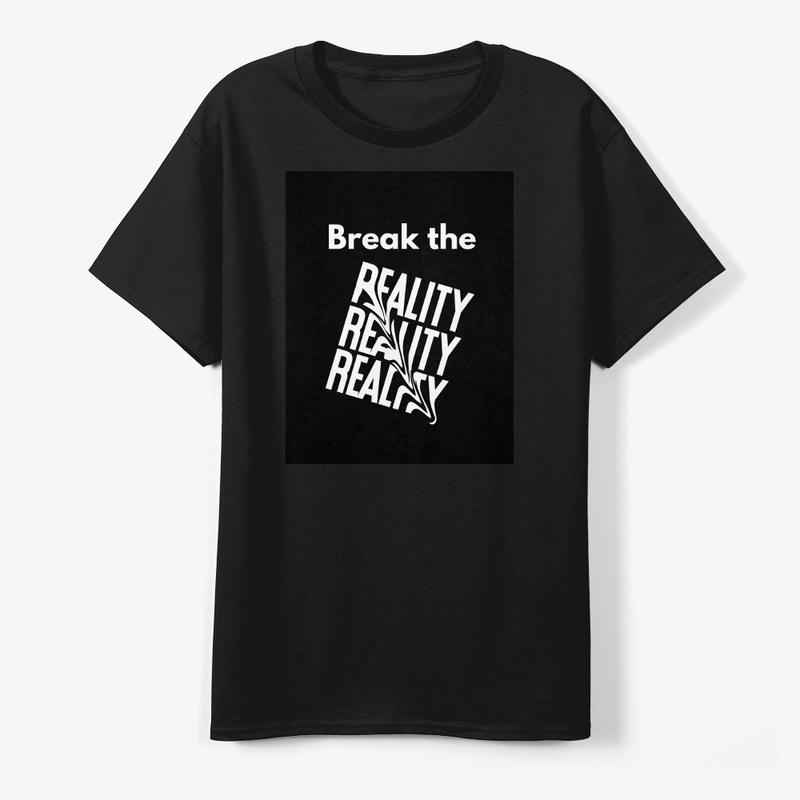 BREAK THE REALITY