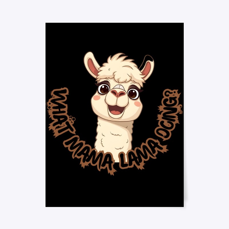 WHAT MAMA LAMA DOING
