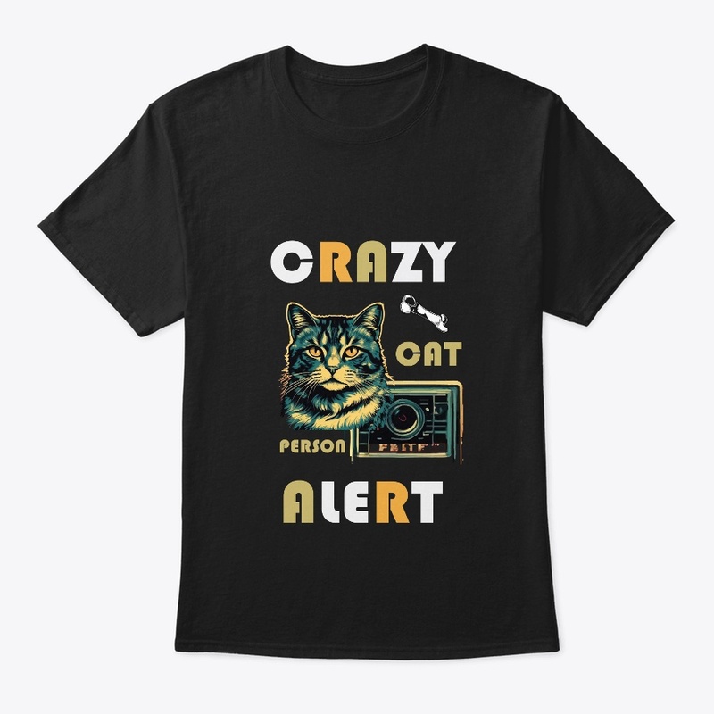 CRAZY CAT PERSON ALERT T SHIRT