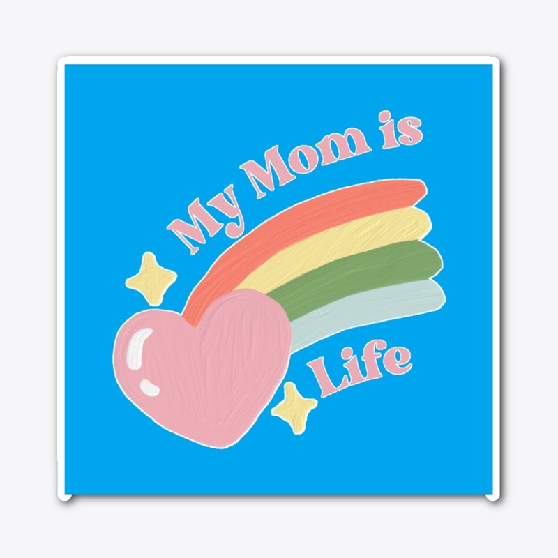 My Mom is my life