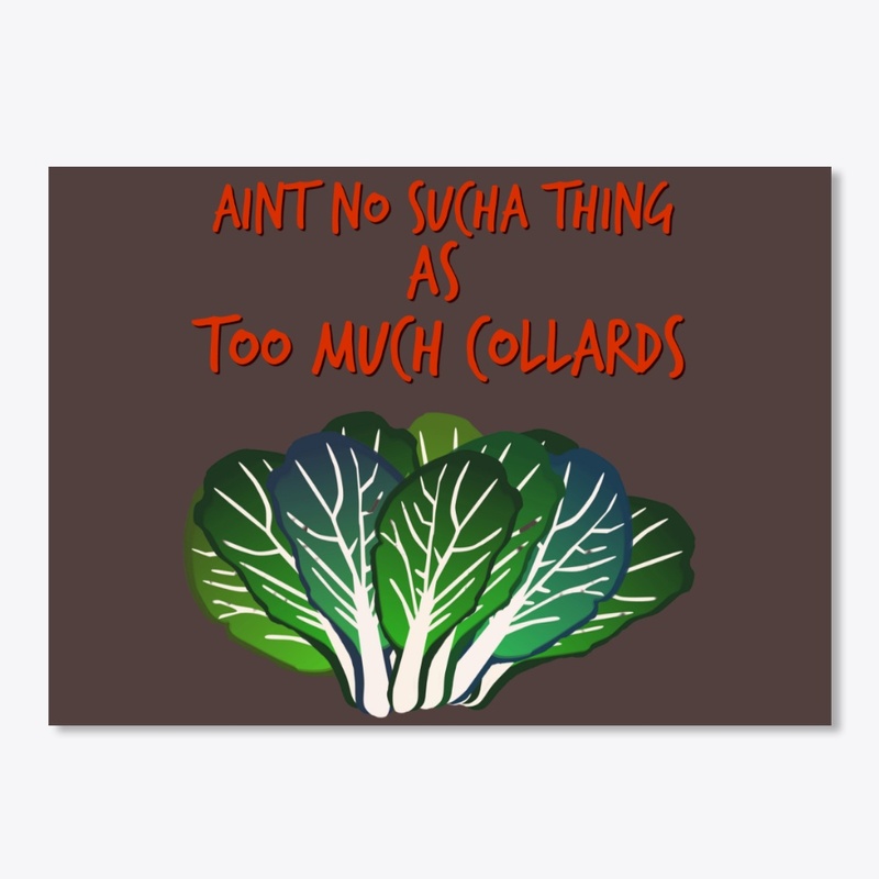 Too Much Collards ll