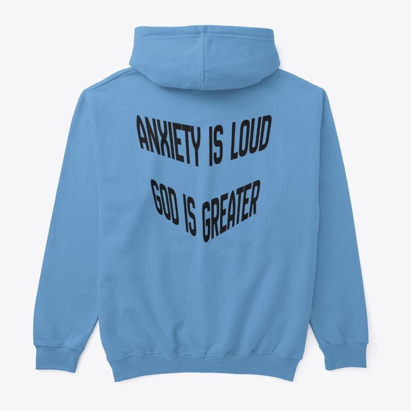 Anxiety is loud God is Greater