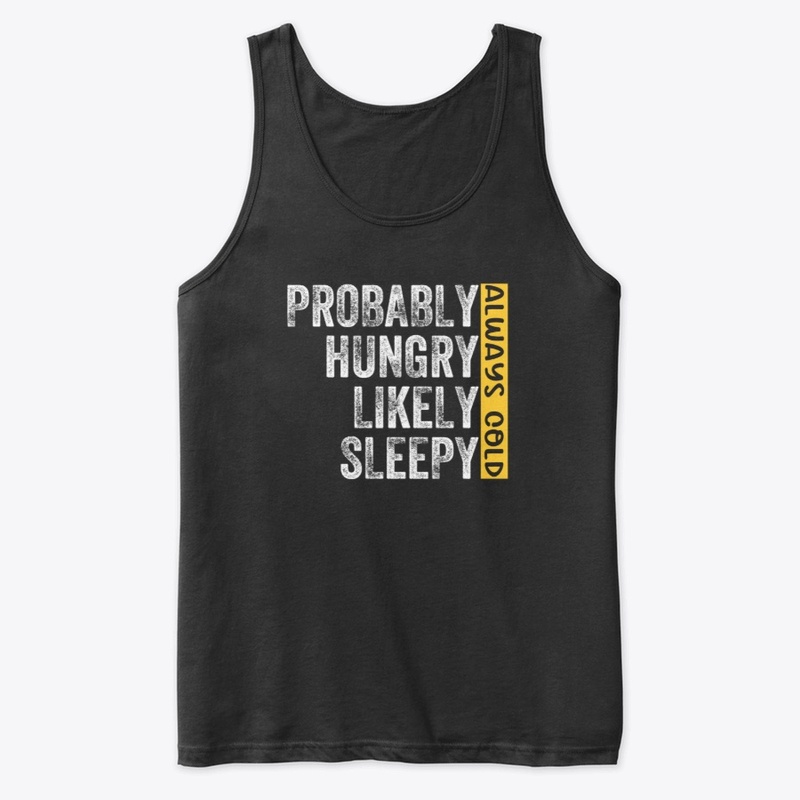  Probably Hungry Likely Sleepy
