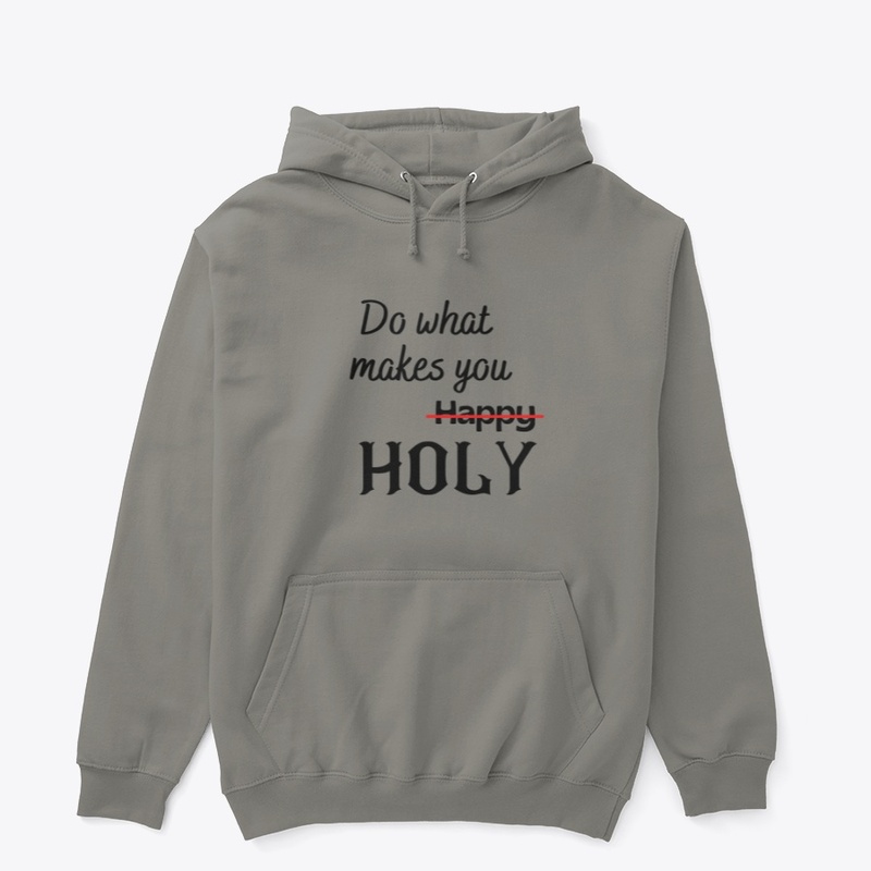 Do What Makes You Holy