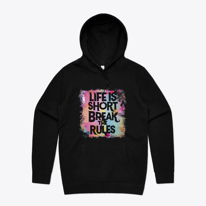 Life is short Break the rules T-shirt 