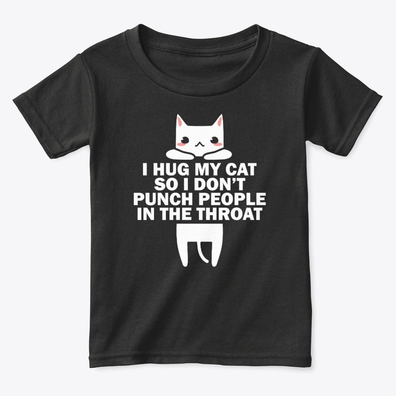 I Hug My Cat So I Don't Punch People