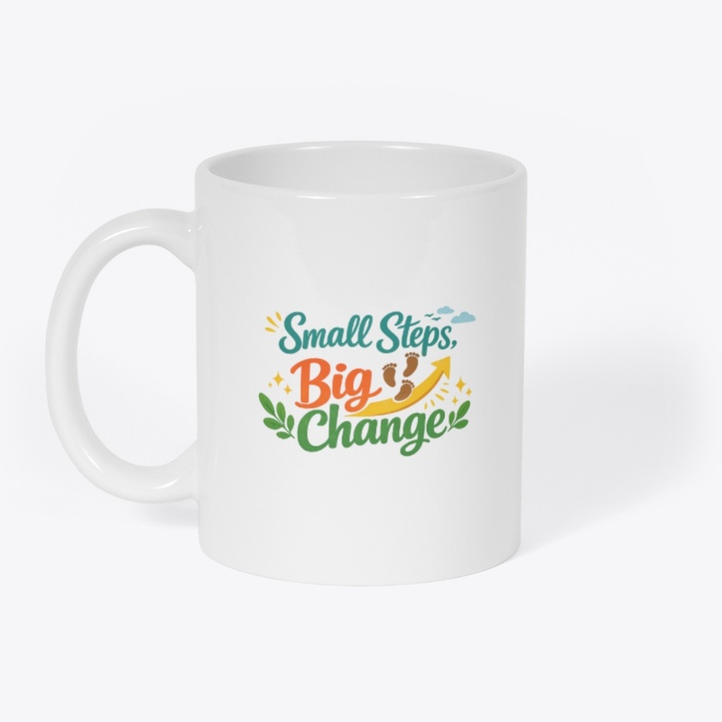 Small Steps, Big Change Mug