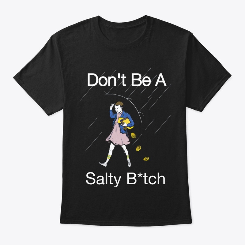 Don't Be A Salty