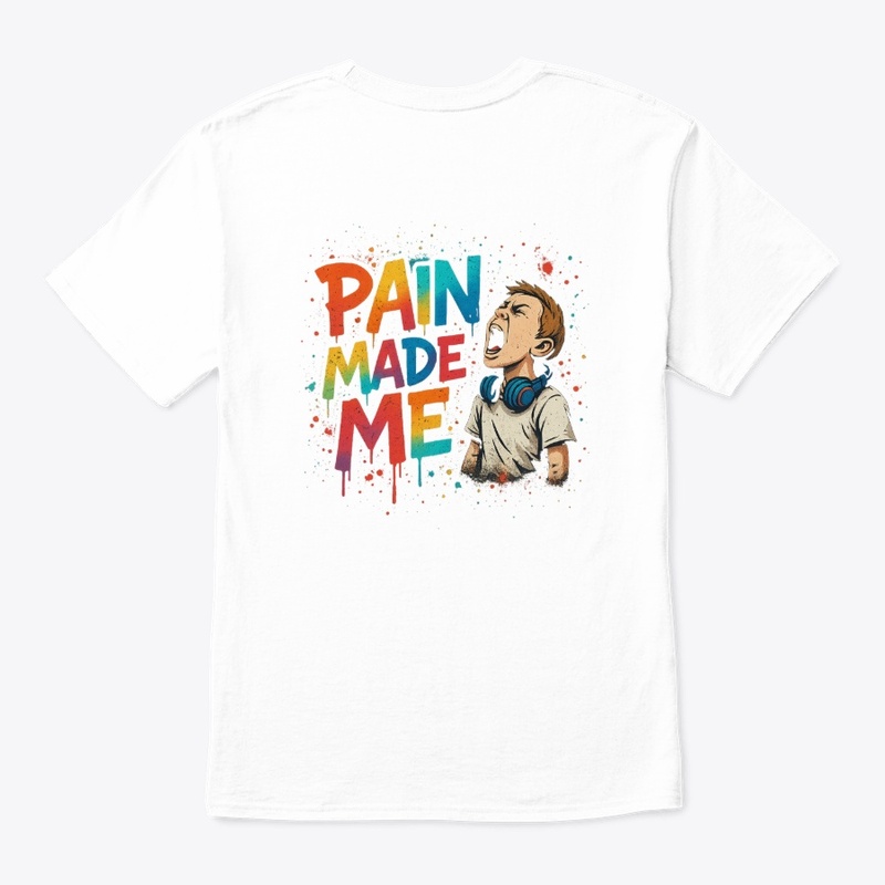 Pain Made Me
