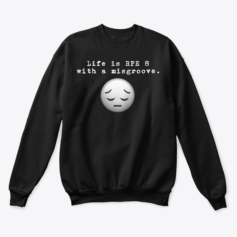 Life is RPE 8 with a misgroove.