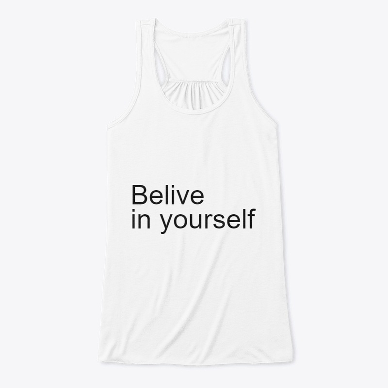 Belive in yourself