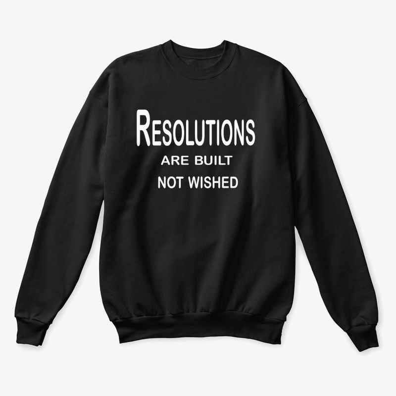 Resolutions Are Built, Not Wished