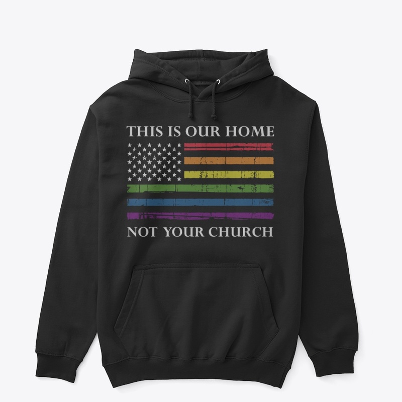 This is our home, not your church!