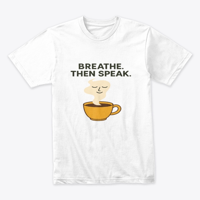 Breathe Then Speak Quote