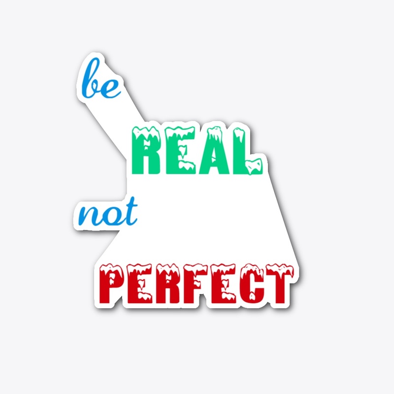 Be Real Not Perfect Positive Quote