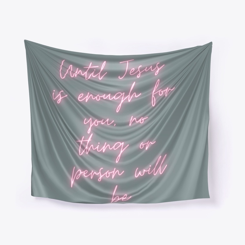 Until Jesus is Enough