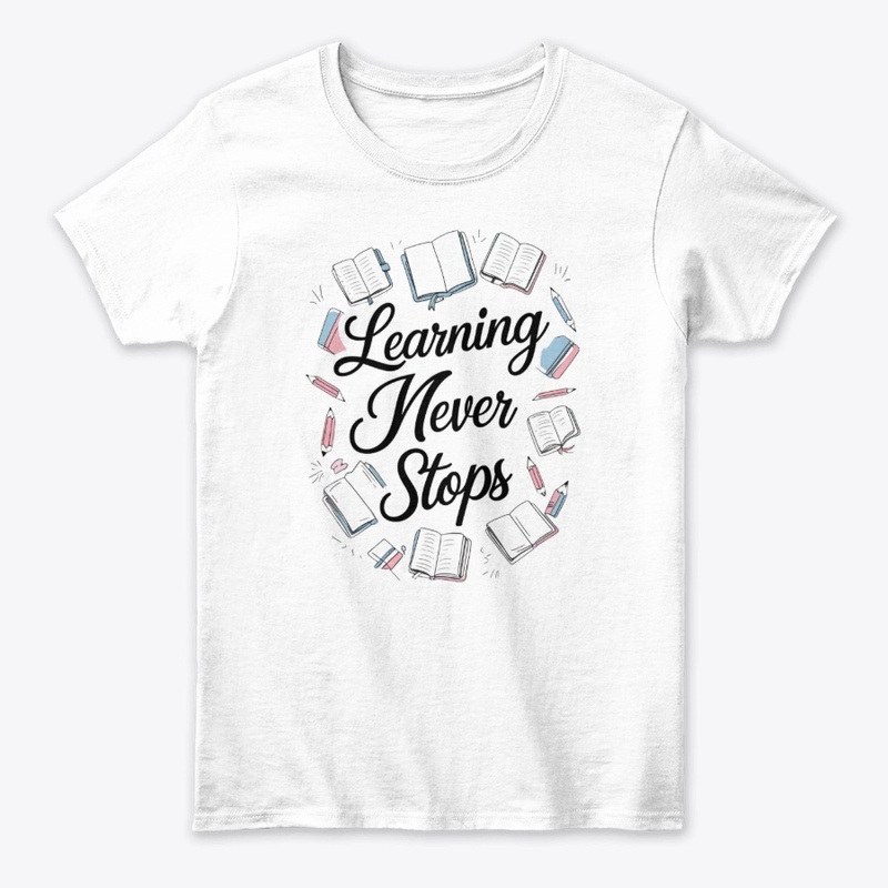 Learning Never Stops Knowledge Tee