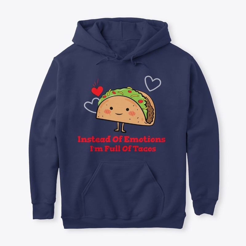 I'm Full Of Tacos 