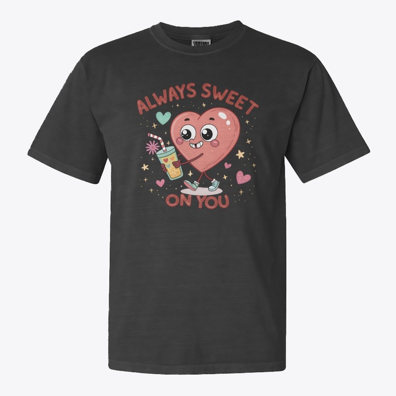 Always Sweet On You T-Shirt 