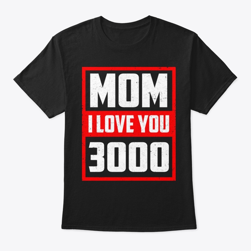 Mom I Love You 3000 Mother's Day Shirt