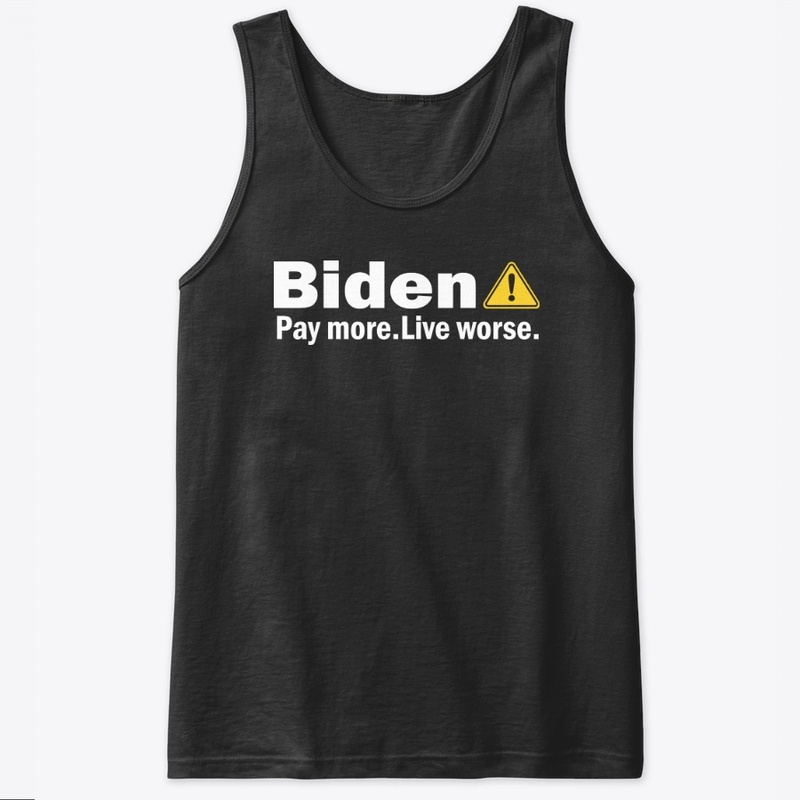 Biden Pay More Live Worse Shirt