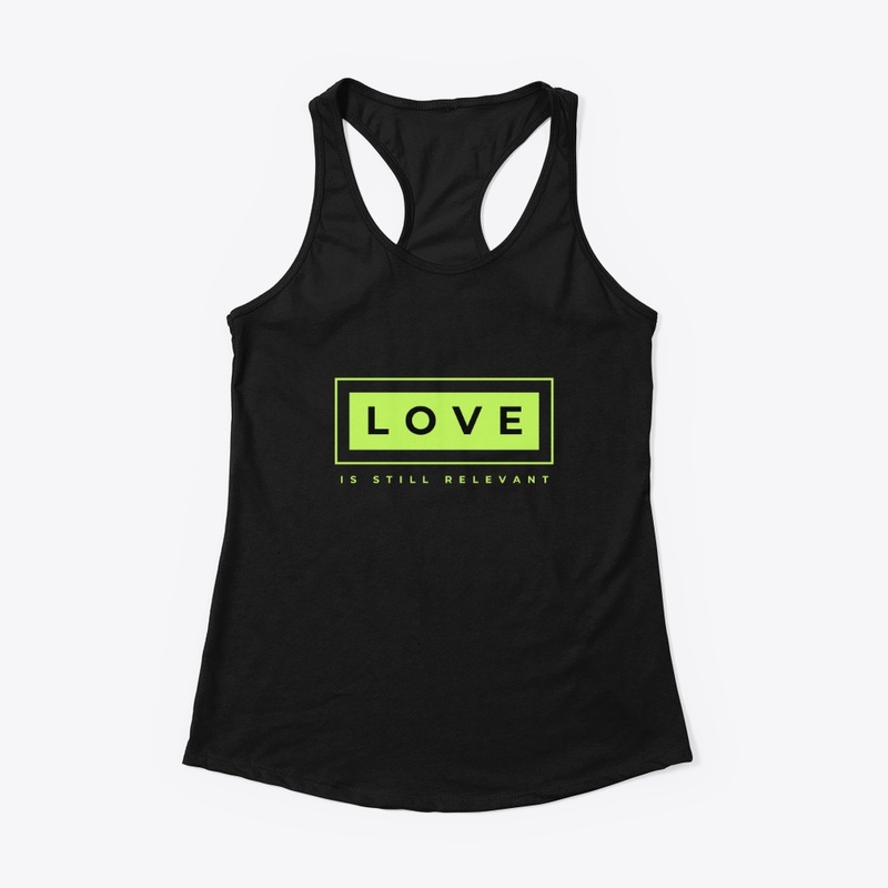 Love is Still Relevant