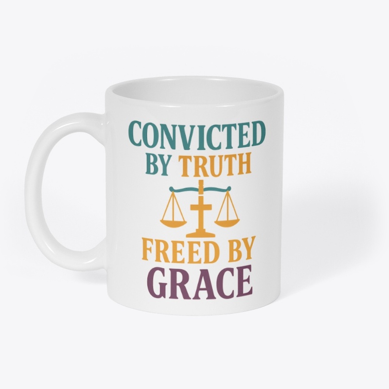Convicted by Truth, Freed by Grace
