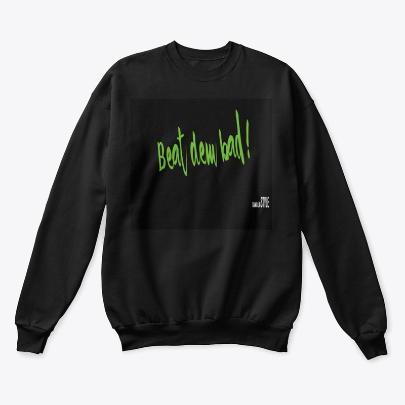 Beat Dem Bad Sweatshirt 